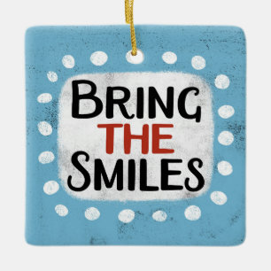 Bring The Smiles Ornament
