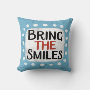 Bring The Smiles Throw Pillow