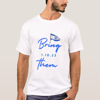 Bring them home - 7.10.23 T-Shirt