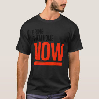 Bring Them Home Now  T-Shirt