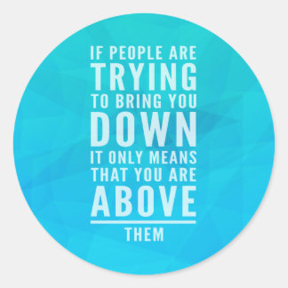 Bring You Down Quote Classic Round Sticker