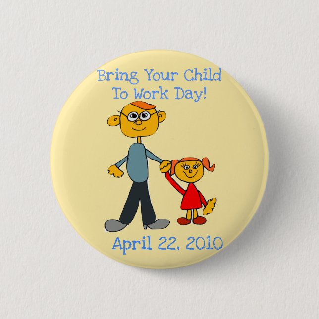 Bring Your Child To Work Day 2010 Button (Father) (Front)