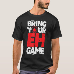 Bring Your Eh Game Canada Canadian Maple Leaf Dist T-Shirt