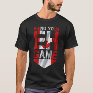 Bring Your Eh Game Canada Flag Pride 1st July Cana T-Shirt