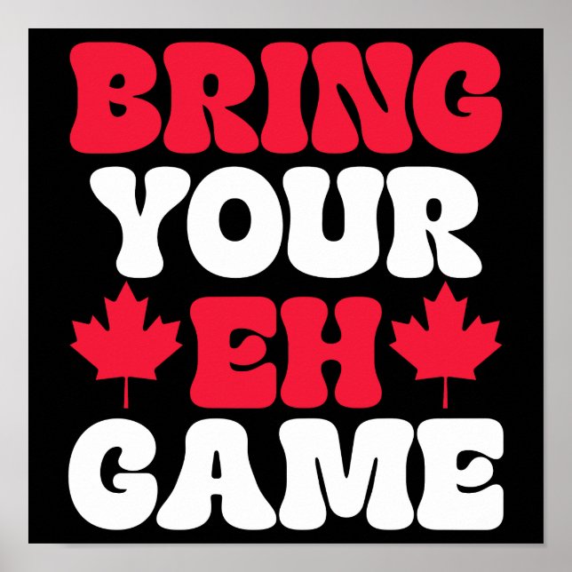 Bring Your Eh Game Canadian Flag Canada Poster (Front)