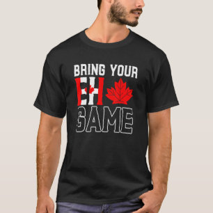Bring Your Eh Game Canadian Flag Maple Leaf Canada T-Shirt