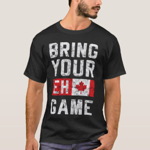 BRING YOUR EH GAME Canadian Flag Pride Hockey Cana T-Shirt