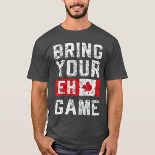 BRING YOUR EH GAME Canadian Flag Pride Hockey Cana T-Shirt