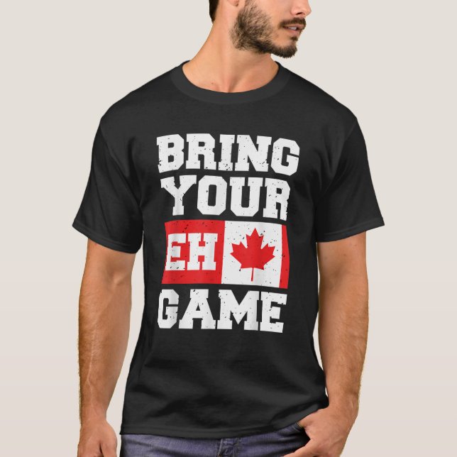 Bring Your Eh Game Canadian Slang Canadian Flag Gi T-Shirt (Front)