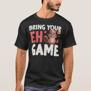 Bring Your Eh Game Cute Beaver Canadian Flag Canad T-Shirt
