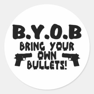 Bring Your Own Bullets Classic Round Sticker