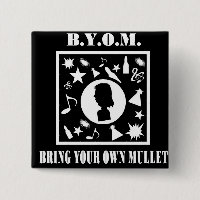 Bring Your Own Mullet (B.Y.O.M.)