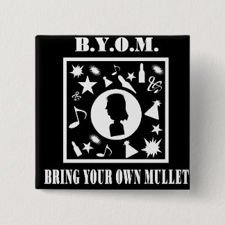Bring Your Own Mullet (B.Y.O.M.) 15 Cm Square Badge