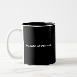 Bringer of Positive Motivational Two-Tone Coffee Mug