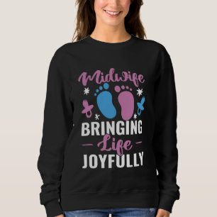 Bringing Life Joyfully Midwefery Childbirth Pregna Sweatshirt