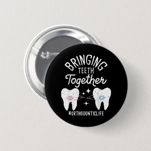Bringing Teeth Together - Orthodontist  6 Cm Round Badge