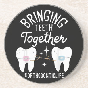Bringing Teeth Together - Orthodontist Coaster