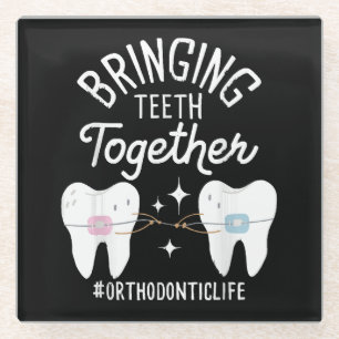 Bringing Teeth Together - Orthodontist  Glass Coaster