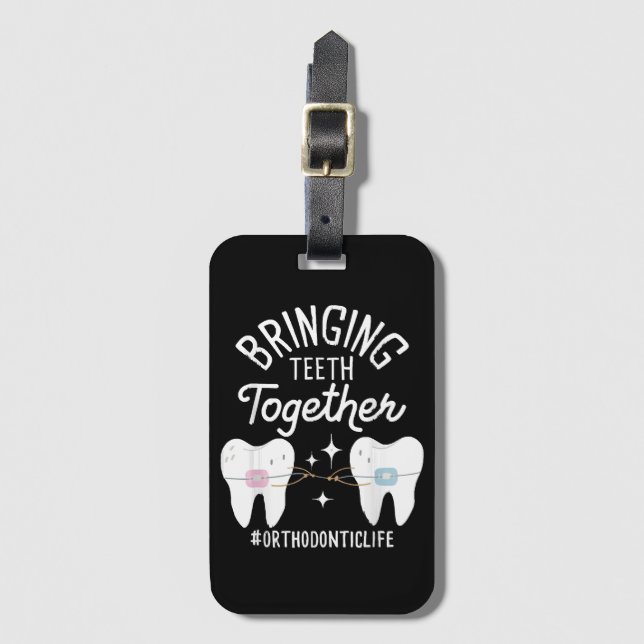 Bringing Teeth Together - Orthodontist  Luggage Tag (Front Vertical)