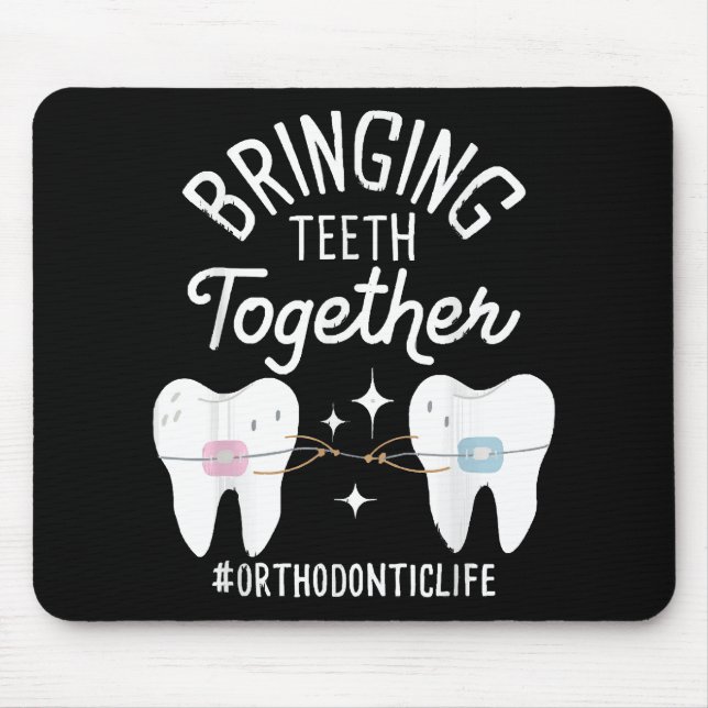 Bringing Teeth Together - Orthodontist  Mouse Mat (Front)