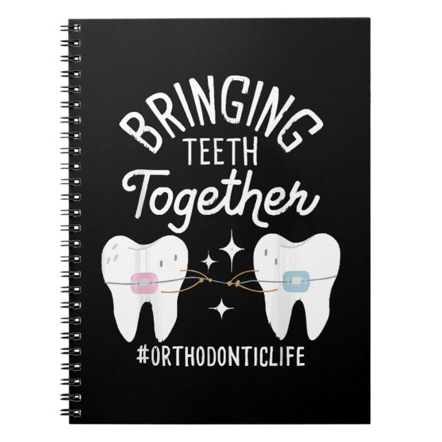 Bringing Teeth Together - Orthodontist  Notebook (Front)