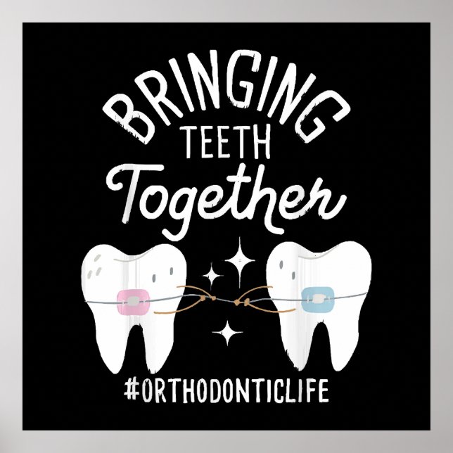 Bringing Teeth Together - Orthodontist  Poster (Front)