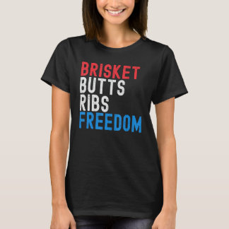 Brisket Butts Ribs Freedom Patriotic meat  4th of  T-Shirt