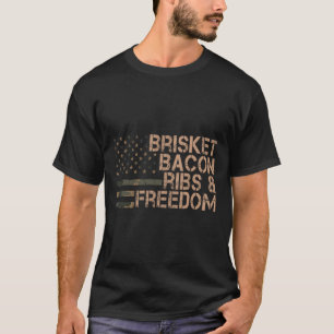 Brisket Bycon Ribs And Freedom Grill Bbq Funny Mea T-Shirt
