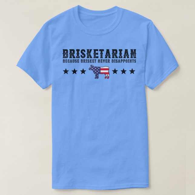 Brisketarian Because Brisket Never Disappoints BBQ T-Shirt (Design Front)