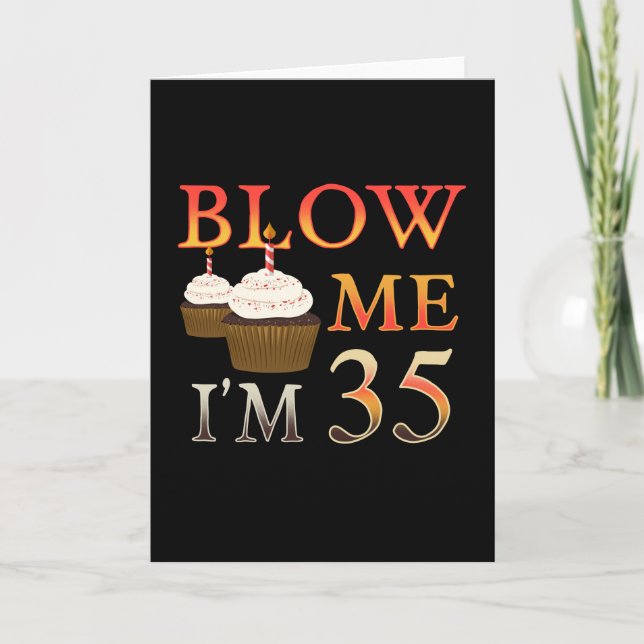 Brithday Gift funny Blow me Im 35 Card (Front)