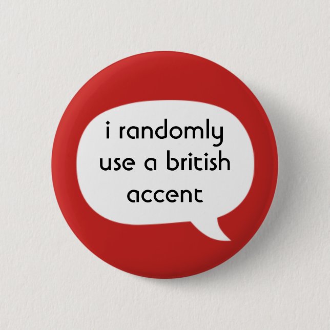 British accent 6 cm round badge (Front)