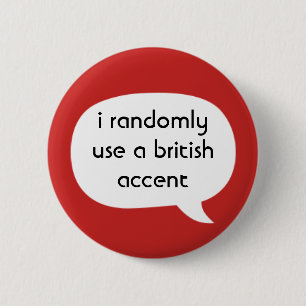 British accent 6 cm round badge