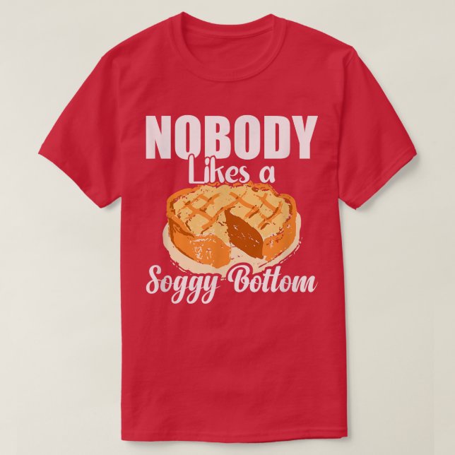 British Baking Lovers Cook Nobody Likes A Soggy Bo T-Shirt (Design Front)