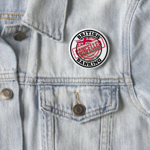 British Bank Account Cancelled 6 Cm Round Badge