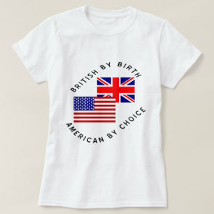 British by Birth American by Choice Black Text T-Shirt