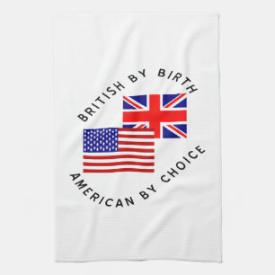 British by Birth American by Choice Black Text Tea Towel