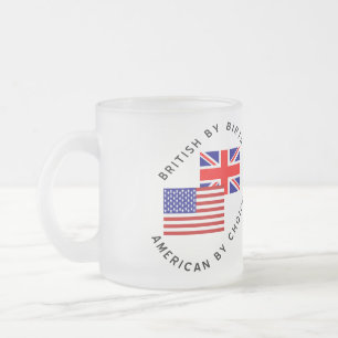 British By Birth American By Choice Frosted Glass Coffee Mug