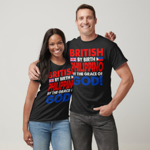 British By Birth Philippino Grace Of God Gift T-Shirt