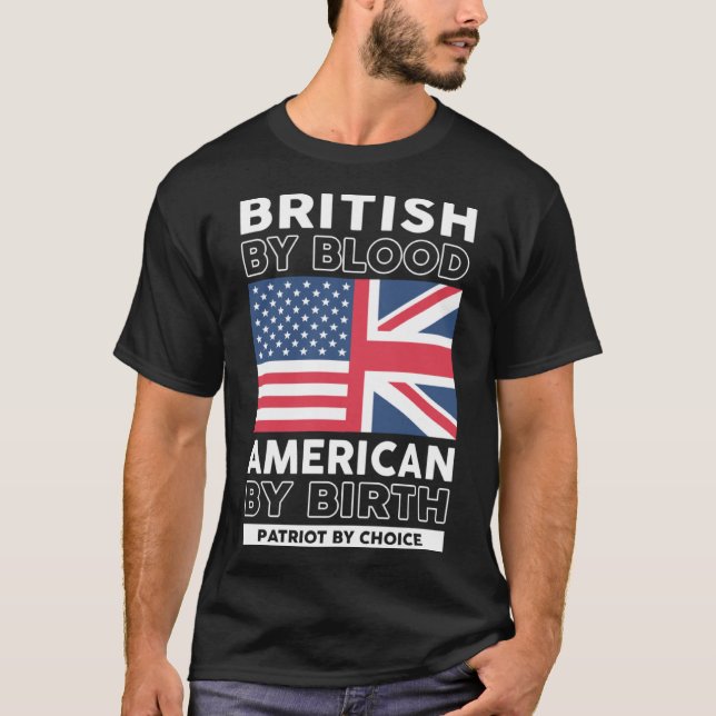 British By Blood American By Birth Patriotic 4th o T-Shirt (Front)