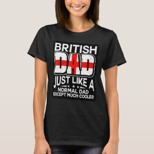 British Dad Just Like A Normal Dad Except Much Coo T-Shirt