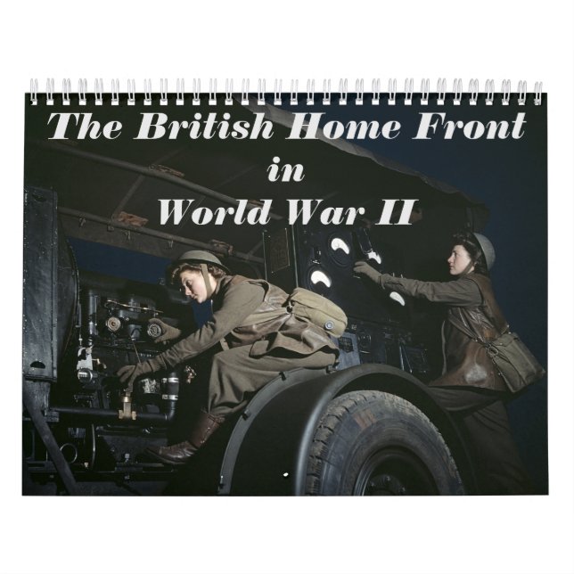 British Home Front in World War II Calendar (Cover)