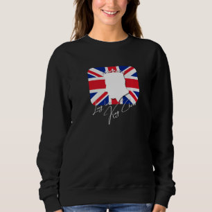 British King Long Live The King God Save The King Sweatshirt