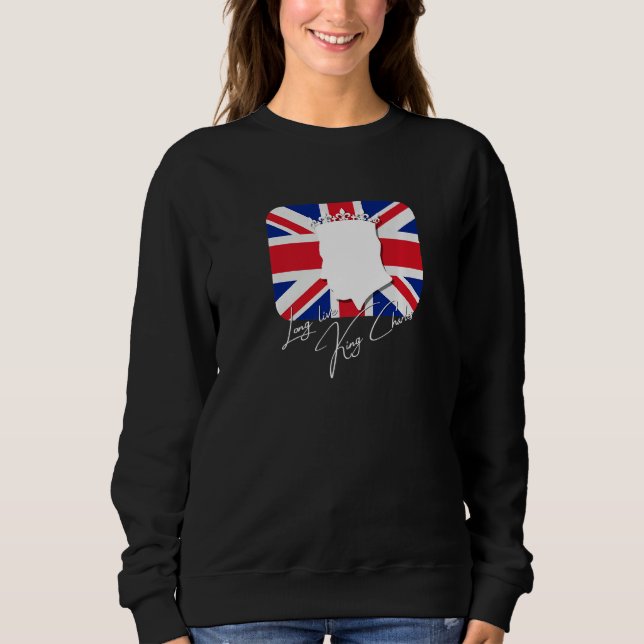 British King Long Live The King God Save The King  Sweatshirt (Front)