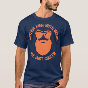 British men with beard are just cooler T-Shirt