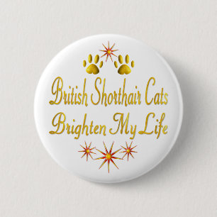 British Shorthair Cats Brighten My Life 6 Cm Round Badge