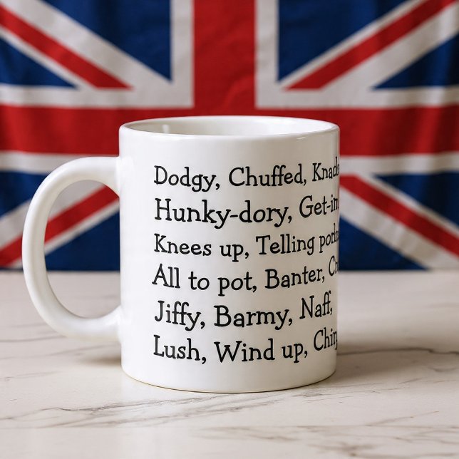 British Slang Large Coffee Mug (British Slang Giant Coffee Mug
by Ricaso. Fun mug with words  'lush, dodgy, hunky dory and chuffed )