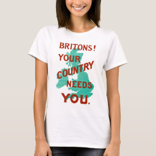 Britons! Your Country Needs YOU T-Shirt