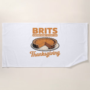 Brits Know How to Eat on Thanksgiving Oversized T- Beach Towel