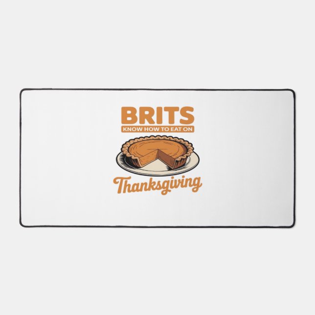 Brits Know How to Eat on Thanksgiving Oversized T- Desk Mat (Front)