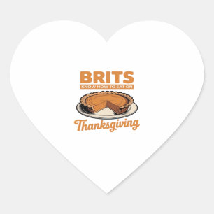 Brits Know How to Eat on Thanksgiving Oversized T- Heart Sticker